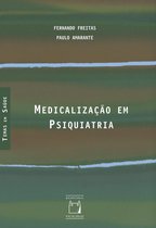 Temas em saúde - Medicalização em psiquiatria
