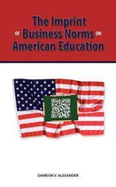 The Imprint of Business Norms on American Education