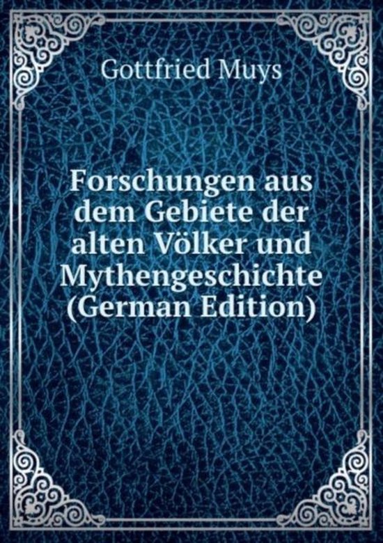 Forschungen aus dem Gebiete der alten Völker und Mythengeschichte ...
