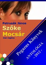 Szőke Mocsár – Pegazus könyvek Antológia 2012.