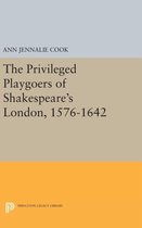 The Privileged Playgoers of Shakespeare`s London, 1576-1642