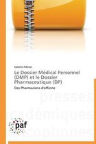 Le Dossier M�dical Personnel (Dmp) Et Le Dossier Pharmaceutique (Dp)