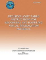 Decision Logic Table Instructions for Recording and Handling Visual Information Material (Dod 5040.6-M-1)