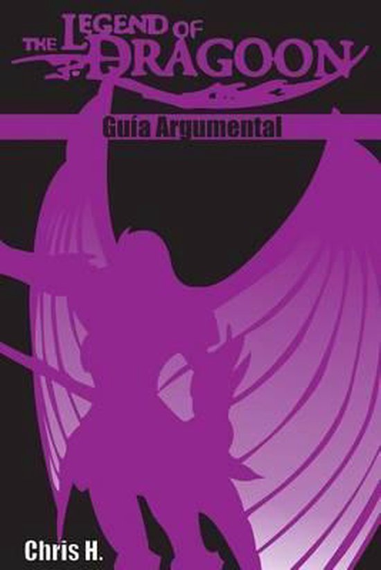The Legend of Dragoon Guia Argumental 9781539404804 Chris Herraiz