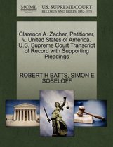 Clarence A. Zacher, Petitioner, V. United States of America. U.S. Supreme Court Transcript of Record with Supporting Pleadings