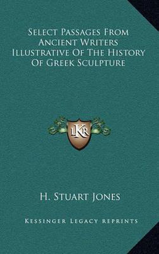 Select Passages from Ancient Writers Illustrative of the History of