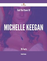Feel The Power Of Michelle Keegan - 76 Facts