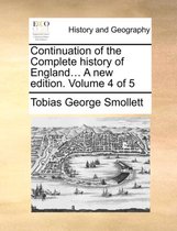 Continuation of the Complete History of England... a New Edition. Volume 4 of 5