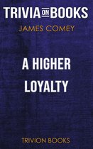Boekomslag van 'A Higher Loyalty by James Comey (Trivia-On-Books)'