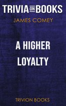 A Higher Loyalty by James Comey (Trivia-On-Books)