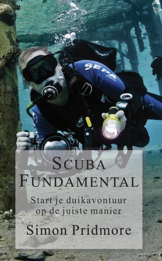 De Scubaserie 1 - Scuba Fundamental - Start Je Duikavontuur  ... - cover
