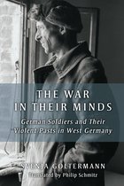 Social History, Popular Culture, And Politics In Germany - The War in Their Minds