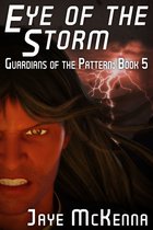 Guardians of the Pattern 5 - Eye of the Storm (Guardians of the Pattern, Book 5)