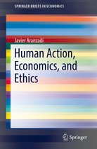 SpringerBriefs in Economics - Human Action, Economics, and Ethics