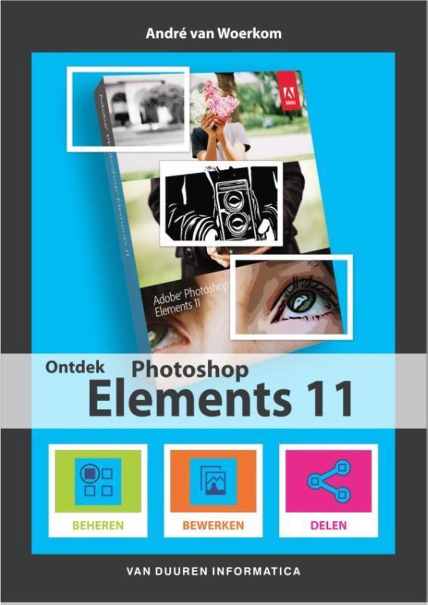 Bol Com Ontdek Photoshop Elements 11 Andre Van Woerkom Boeken