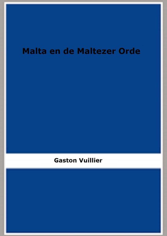 Malta en de Maltezer Orde (1906) (Geïllustreerd) - Gaston Vuillier | 