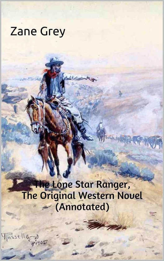 The Lone Star Ranger, The Original Western Novel (Annotated) - cover