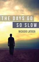 The Days Go So Slow