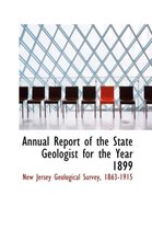 Annual Report of the State Geologist for the Year 1899