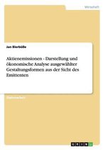 Aktienemissionen - Darstellung und �konomische Analyse ausgew�hlter Gestaltungsformen aus der Sicht des Emittenten