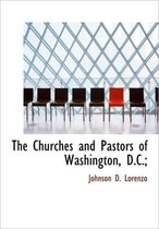 The Churches and Pastors of Washington, D.C.;