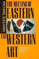 The Meeting of Eastern and Western Art, Revised and Expanded Edition