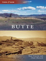 Then and Now - Butte