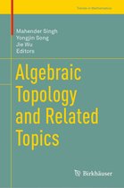 Trends in Mathematics - Algebraic Topology and Related Topics