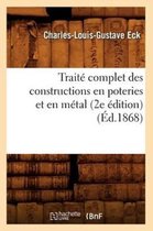 Savoirs Et Traditions- Trait� Complet Des Constructions En Poteries Et En M�tal (2e �dition) (�d.1868)