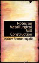 Notes on Metallurgical Mill Construction