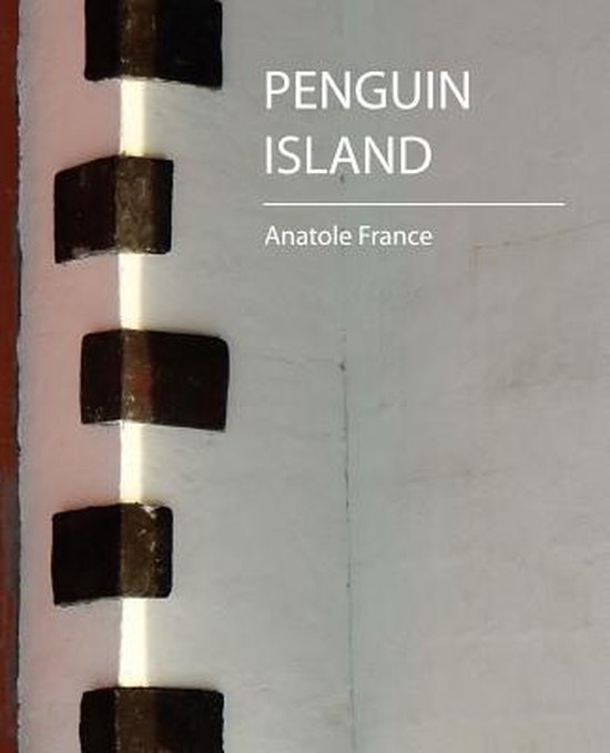 Penguin Island Anatole France, Anatole France 9781604241495