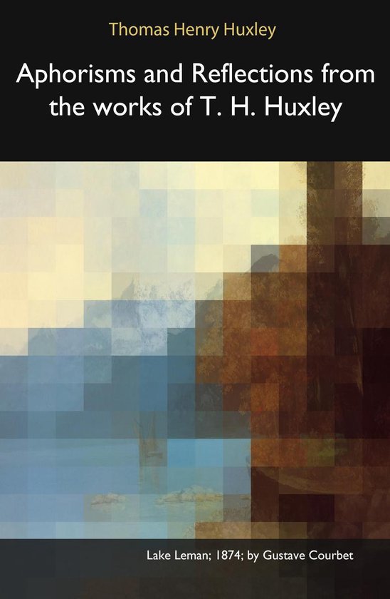 Aphorisms and Reflections from the works of T. H. Huxley - cover