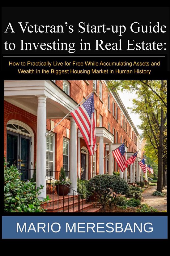 A Veteran’s Start-up Guide to Investing in Real Estate: Ho ... - cover