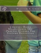 Channel-Based Multi-Queue SBC Process Algebra for Systems Definition