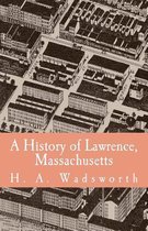 A History of Lawrence, Massachusetts