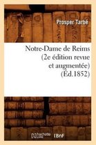 Arts- Notre-Dame de Reims (2e �dition Revue Et Augment�e) (�d.1852)