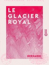Le Glacier royal - Ou l'Art de donner des bals et soirées