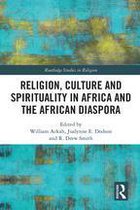 Routledge Studies in Religion - Religion, Culture and Spirituality in Africa and the African Diaspora
