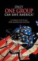 Only One Group Can Save America!