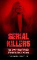 Serial Killers: Top 10 Most Famous Female Serial Killers
