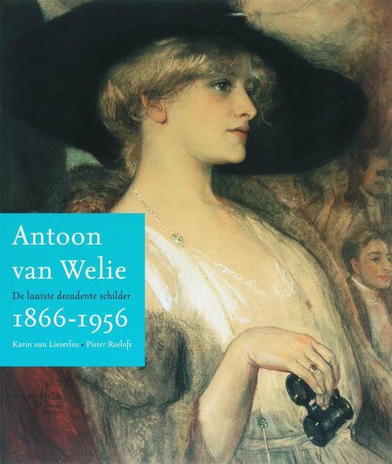 Cover van het boek 'Antoon van Welie 1866-1956' van K. van Lieverloo en K. van Lieverden