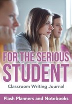 For the Serious Student - Classroom Writing Journal