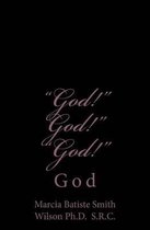 God!  God!   God!
