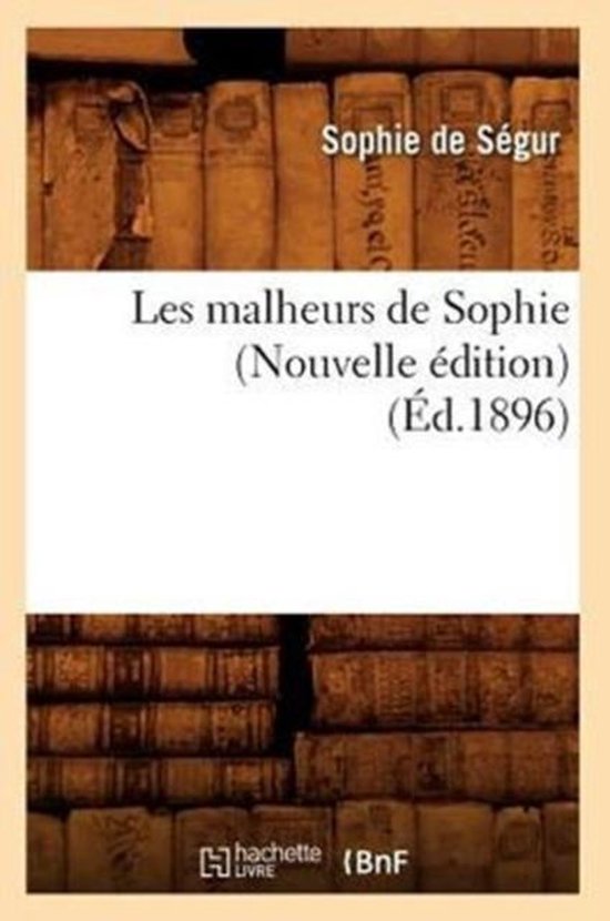 Litterature- Les Malheurs de Sophie (Nouvelle Édition) (Éd.1896)