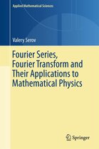 Applied Mathematical Sciences 197 - Fourier Series, Fourier Transform and Their Applications to Mathematical Physics