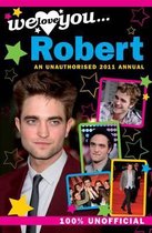 Robert Pattinson: We Love You... Robert