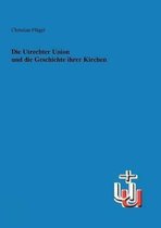 Die Utrechter Union Und Die Geschichte Ihrer Kirchen