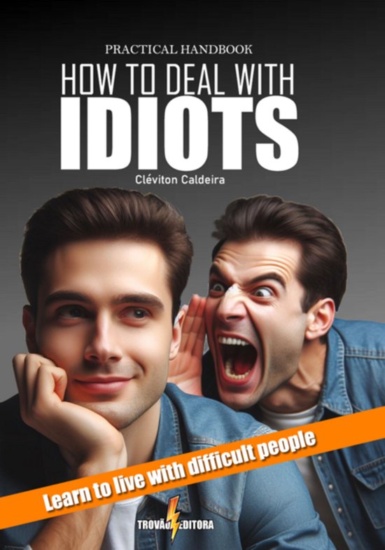 Practical Handbook: How To Deal With Idiots - cover