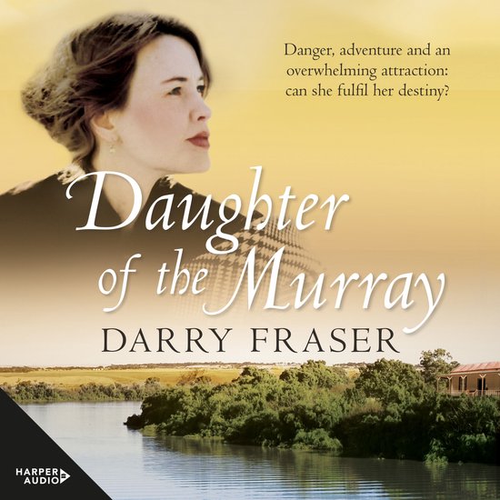Daughter Of The Murray: The historical adventure debut from  ... - cover