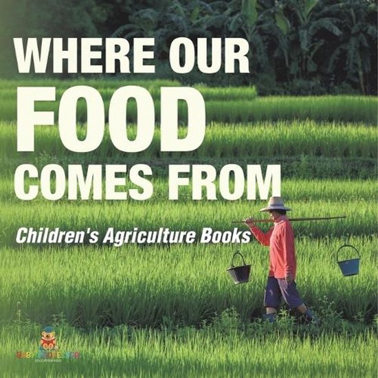 Where Our Food Comes from - Children's Agriculture Books - cover